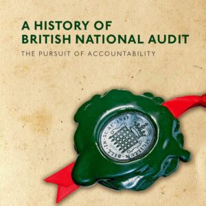 The Pursuit of Accountability: A History of the National Audit Office 9780198790310