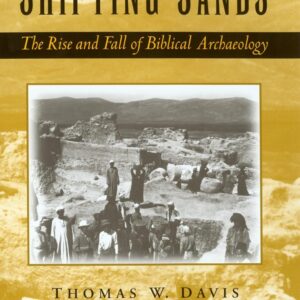 Shifting Sands: The Rise and Fall of Biblical Archaeology 9780195167108