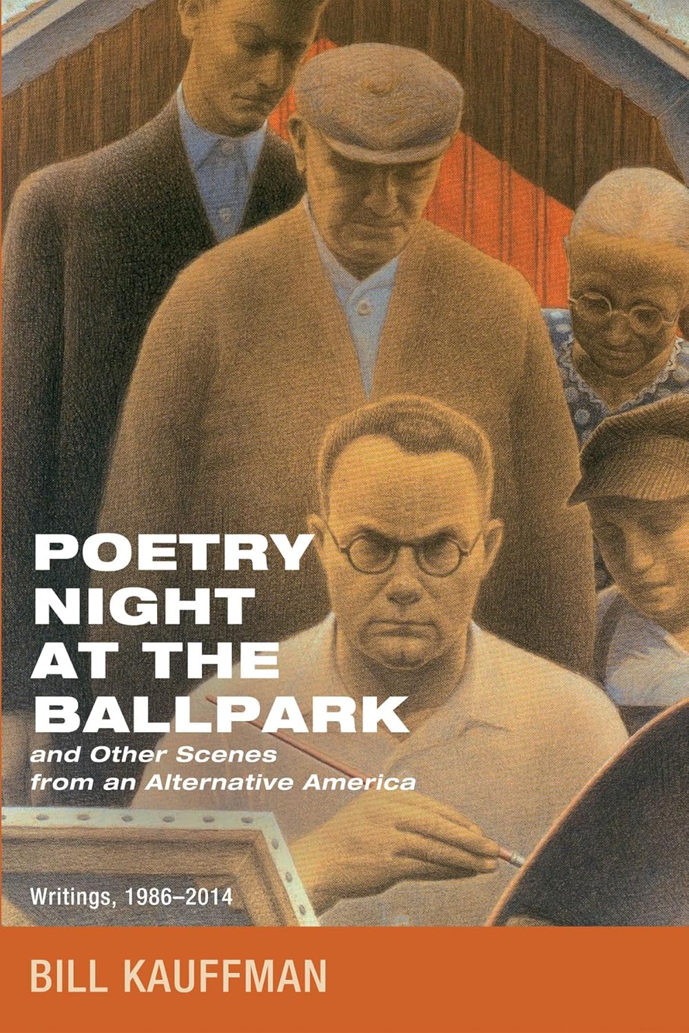 Poetry Night at the Ballpark and Other Scenes from an Alternative America: Writings