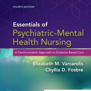 Essentials of Psychiatric Mental Health Nursing: A Communication Approach to Evidence-Based Care