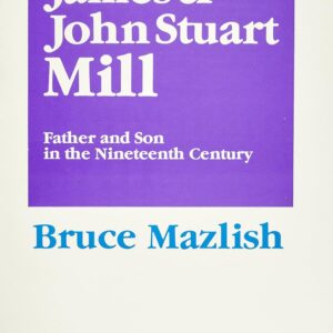 James and John Stuart Mill: Father and Son in the Nineteenth Century 9780887387272
