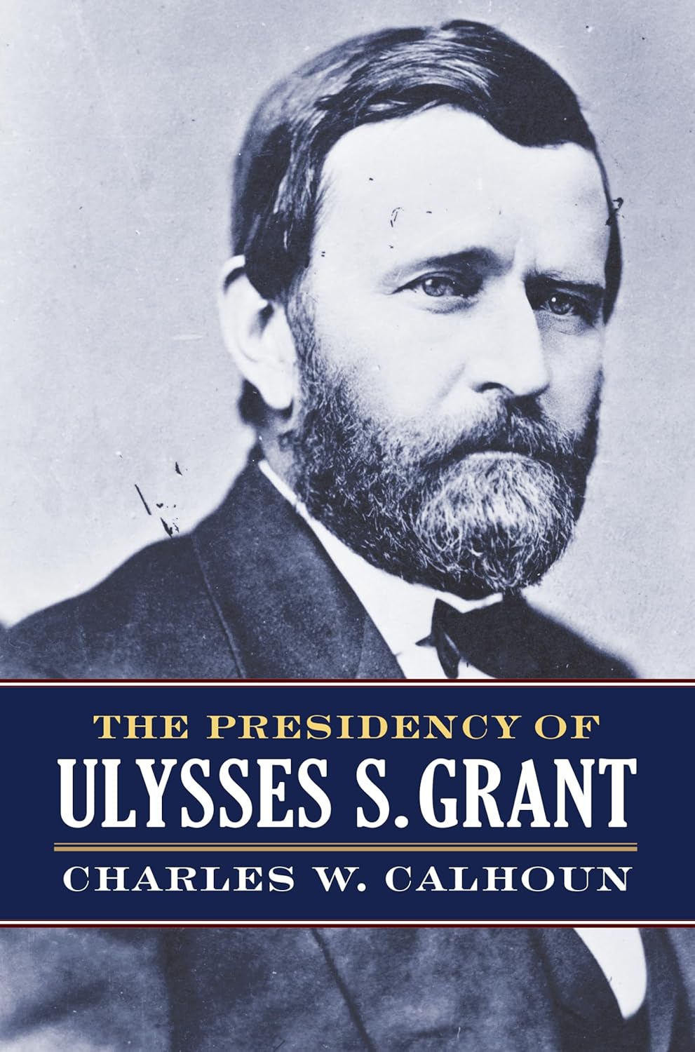 The Presidency of Ulysses S. Grant (American Presidency Series) Hardcover – Illustrated
