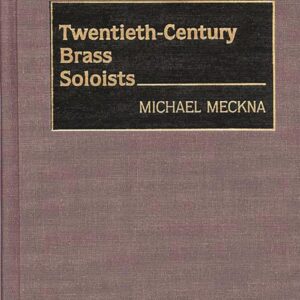 Twentieth-Century Brass Soloists Hardcover – February 28
