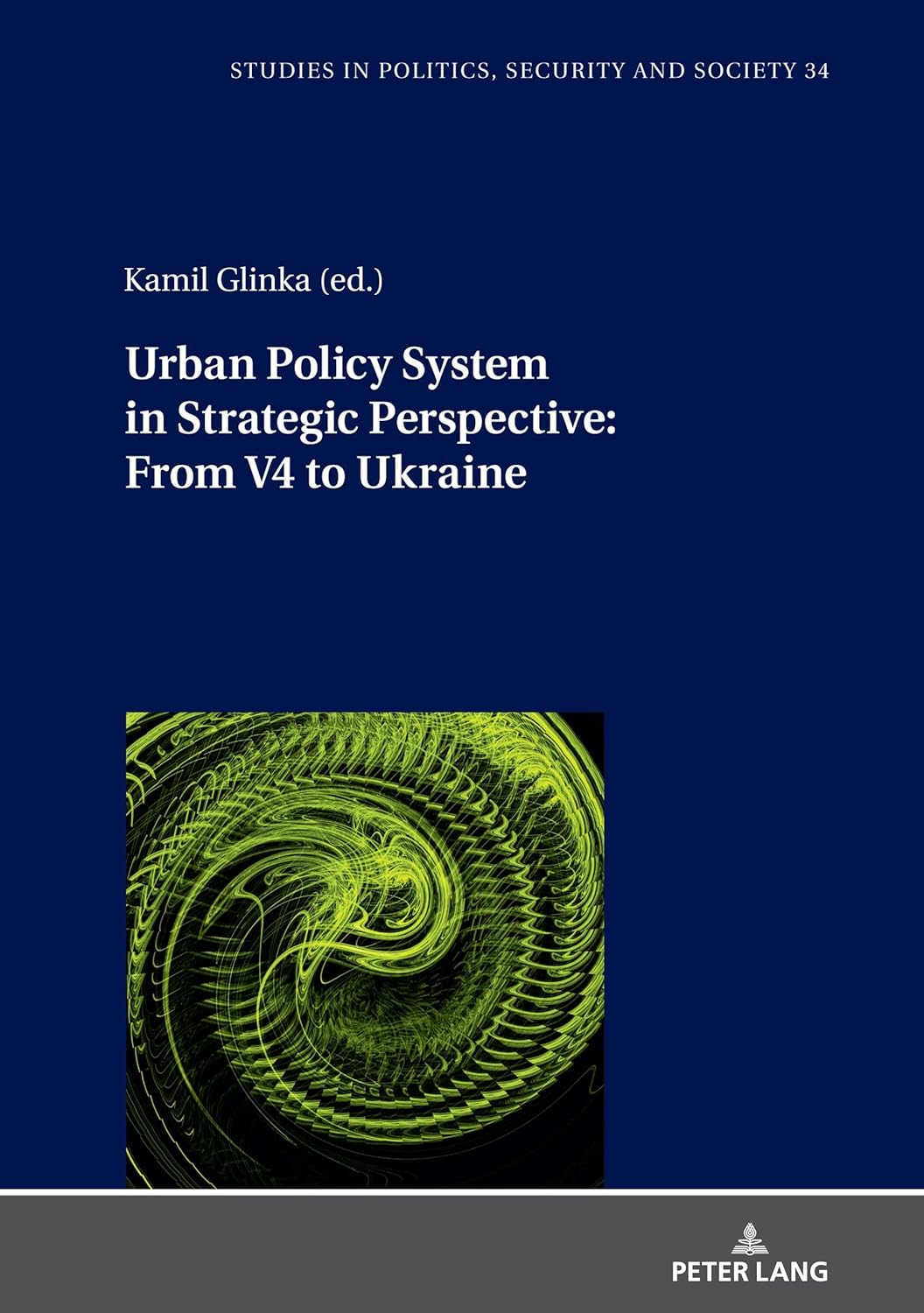 Urban Policy System in Strategic Perspective: From V4 to Ukraine (Studies in Politics