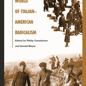 The Lost World of Italian American Radicalism: Politics