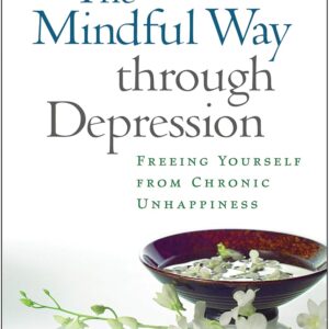 The Mindful Way Through Depression: Freeing Yourself from Chronic Unhappiness (Book & CD) First Edition