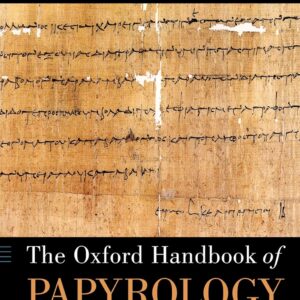The Oxford Handbook of Papyrology (Oxford Handbooks) 1st Edition 9780199843695