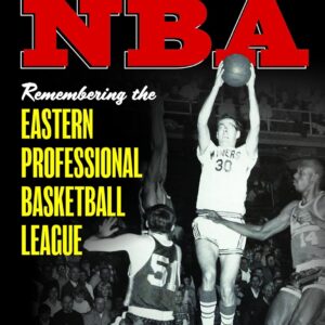 Boxed out of the NBA: Remembering the Eastern Professional Basketball League Hardcover – April 14, 2021 9781538145029