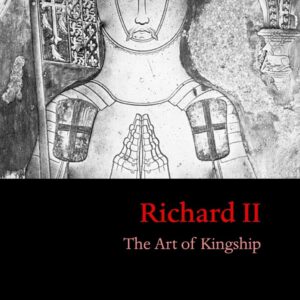 Richard II: The Art of Kingship Paperback – July 3