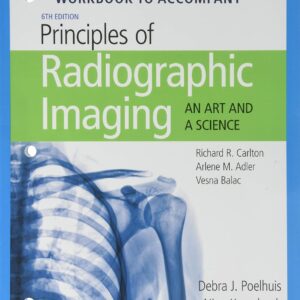 Student Workbook for Carlton/Adler/Balac's Principles of Radiographic Imaging: An Art and A Science 6th Edition 9781337793117