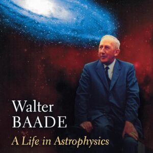 Walter Baade: A Life in Astrophysics. Hardcover – November 1