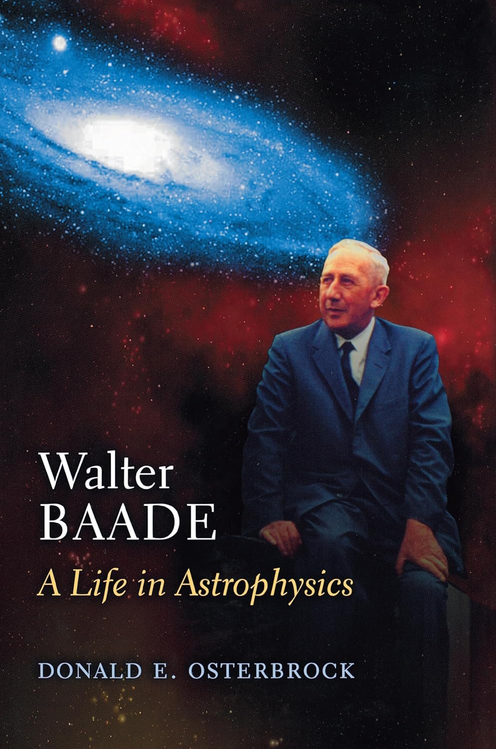 Walter Baade: A Life in Astrophysics. Hardcover – November 1