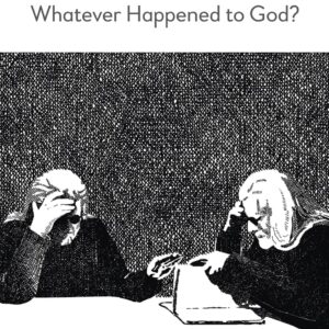 Dialogues on Beckett: Whatever Happened to God? (Anthem Studies in Theatre and Performance