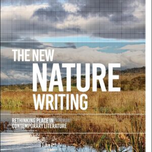 The New Nature Writing: Rethinking the Literature of Place (Environmental Cultures) Hardcover – May 4