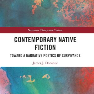 Contemporary Native Fiction (Narrative Theory and Culture) 1st Edition 9781032093703