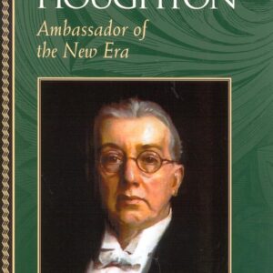 Alanson B. Houghton: Ambassador of the New Era (Biographies in American Foreign Policy) Paperback – August 13