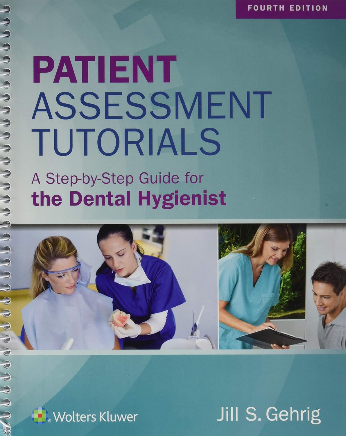 Patient Assessment Tutorials: A Step-By-Step Guide for the Dental Hygienist: A Step-By-Step Guide for the Dental Hygienist 4th Edition 9781284224771