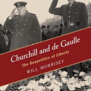 Churchill and de Gaulle: The Geopolitics of Liberty Hardcover – November 20
