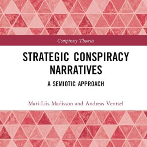 Strategic Conspiracy Narratives: A Semiotic Approach (Conspiracy Theories) 1st Edition 9780367030988