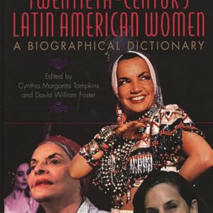 Notable Twentieth-Century Latin American Women: A Biographical Dictionary 9780313311123