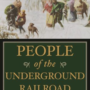 People of the Underground Railroad: A Biographical Dictionary 9780313339240