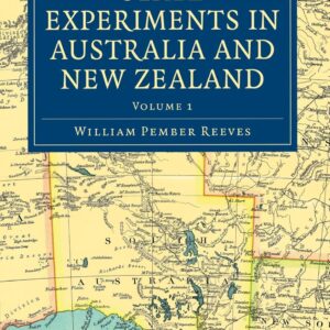 State Experiments in Australia and New Zealand (Cambridge Library Collection - History of Oceania) 1st Edition 9781108030595