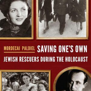 Saving One's Own: Jewish Rescuers during the Holocaust Hardcover – Illustrated