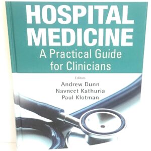 ESSENTIALS OF HOSPITAL MEDICINE: A PRACTICAL GUIDE FOR CLINICIANS 1st Edition 9789814354905
