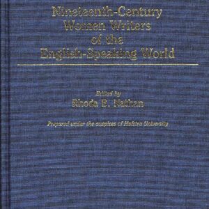 Nineteenth-Century Women Writers of the English-Speaking World: (Contributions in Women's Studies) First Edition 9780274925643