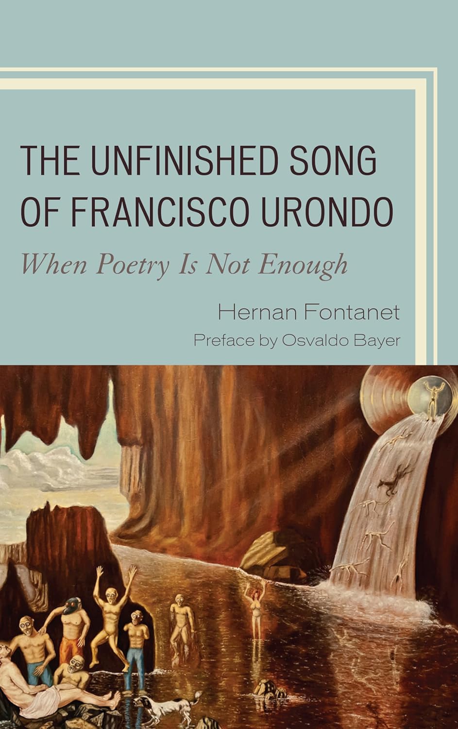 The Unfinished Song of Francisco Urondo: When Poetry is Not Enough Hardcover – October 24