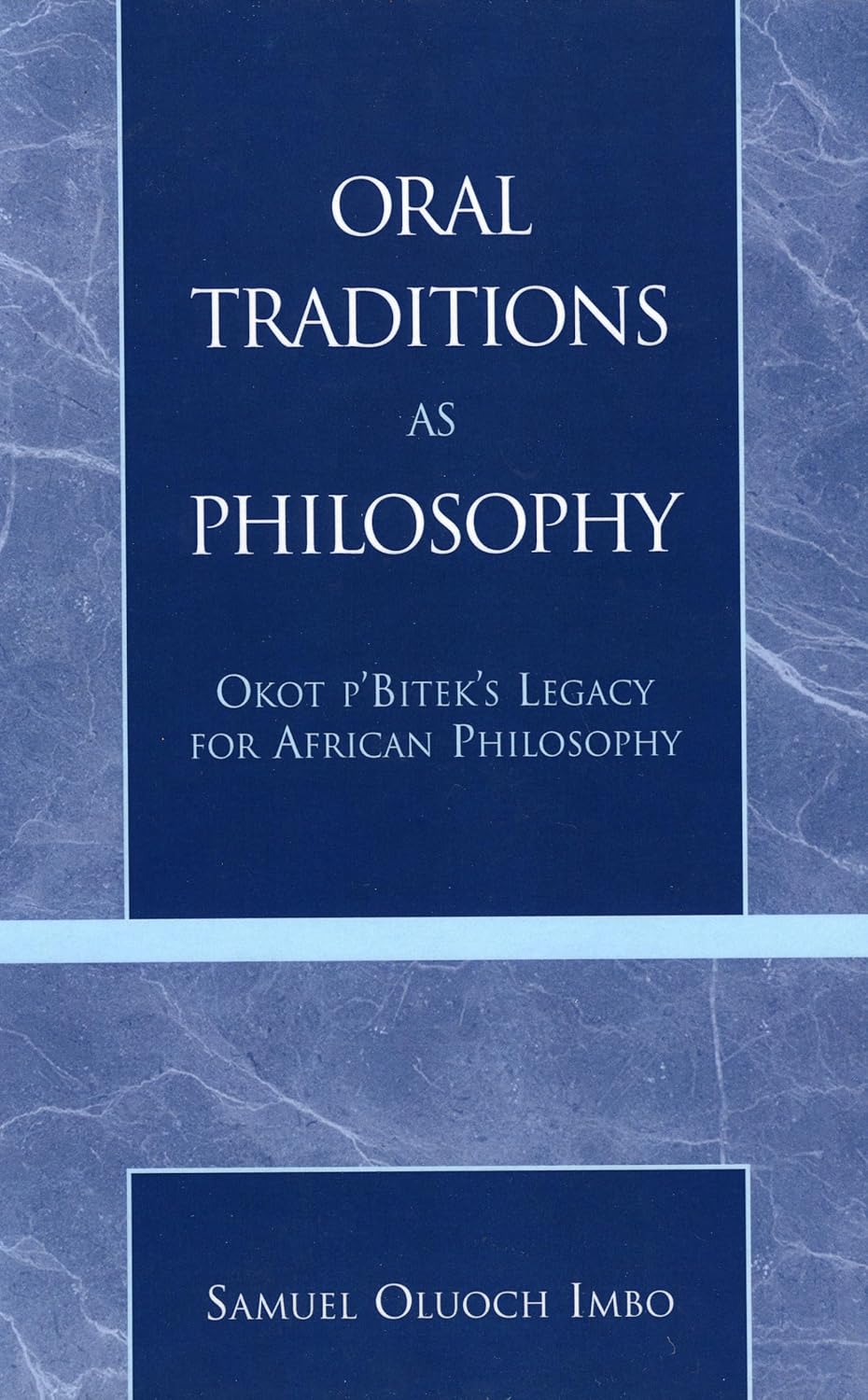Oral Traditions as Philosophy: Okot p'Bitek's Legacy for African Philosophy 9780847697724