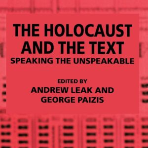 The Holocaust and the Text: Speaking the Unspeakable 1999th Edition 9780333738870