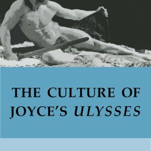 The Culture of Joyce’s Ulysses (New Directions in Irish and Irish American Literature) 2010th Edition 9781137455246