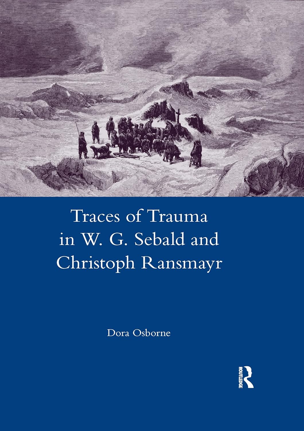 Traces of Trauma in W. G. Sebald and Christoph Ransmayr 1st Edition 9780367601935