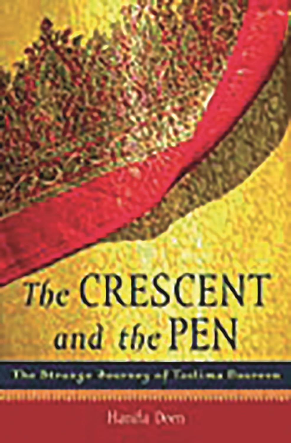 The Crescent and the Pen: The Strange Journey of Taslima Nasreen Hardcover – October 30