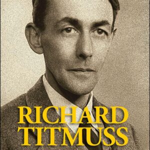 Richard Titmuss: A Commitment to Welfare (LSE Pioneers in Social Policy) First Edition 9781447341055