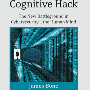 Cognitive Hack: The New Battleground in Cybersecurity ... the Human Mind (Security