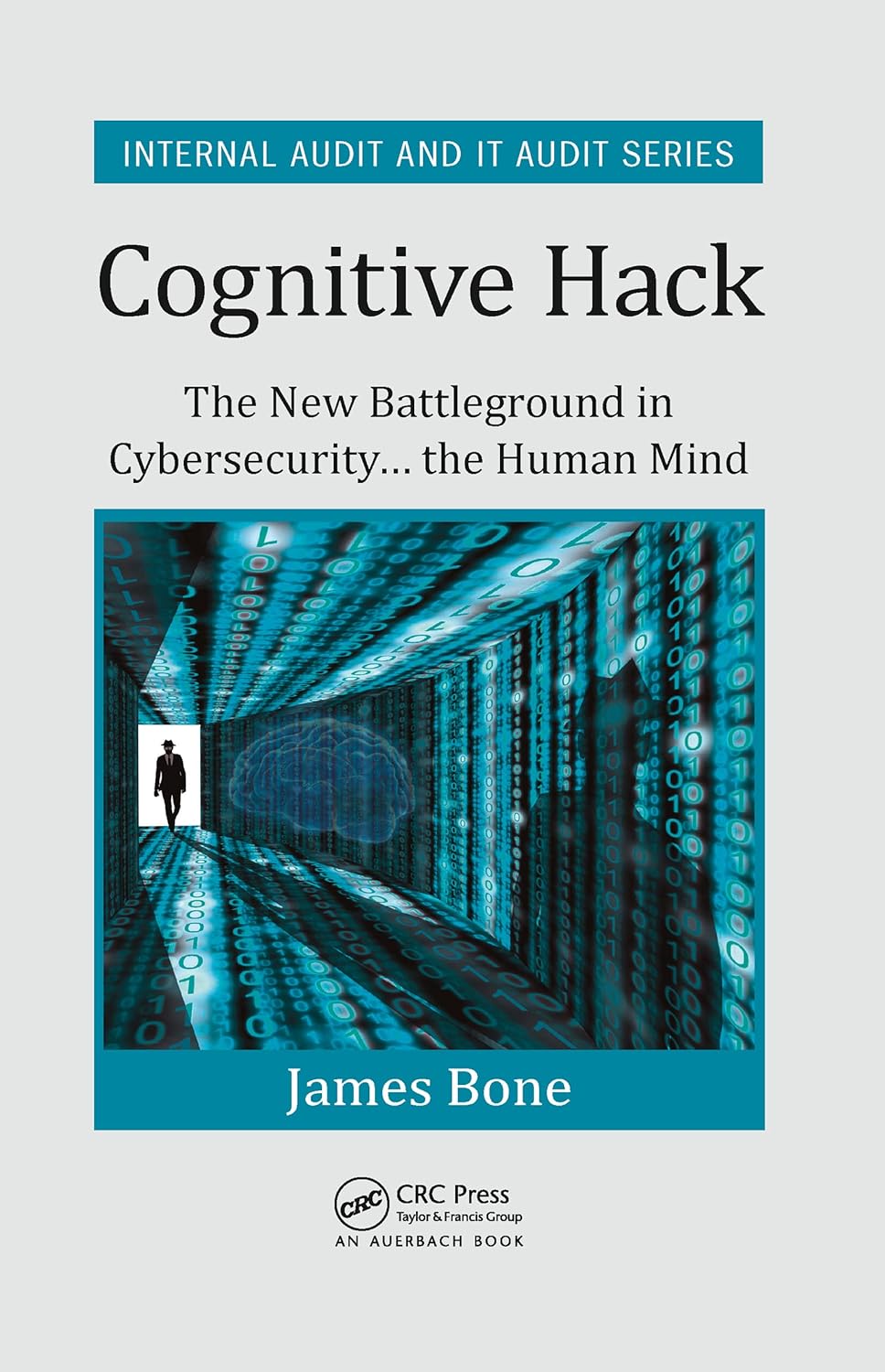 Cognitive Hack: The New Battleground in Cybersecurity ... the Human Mind (Security