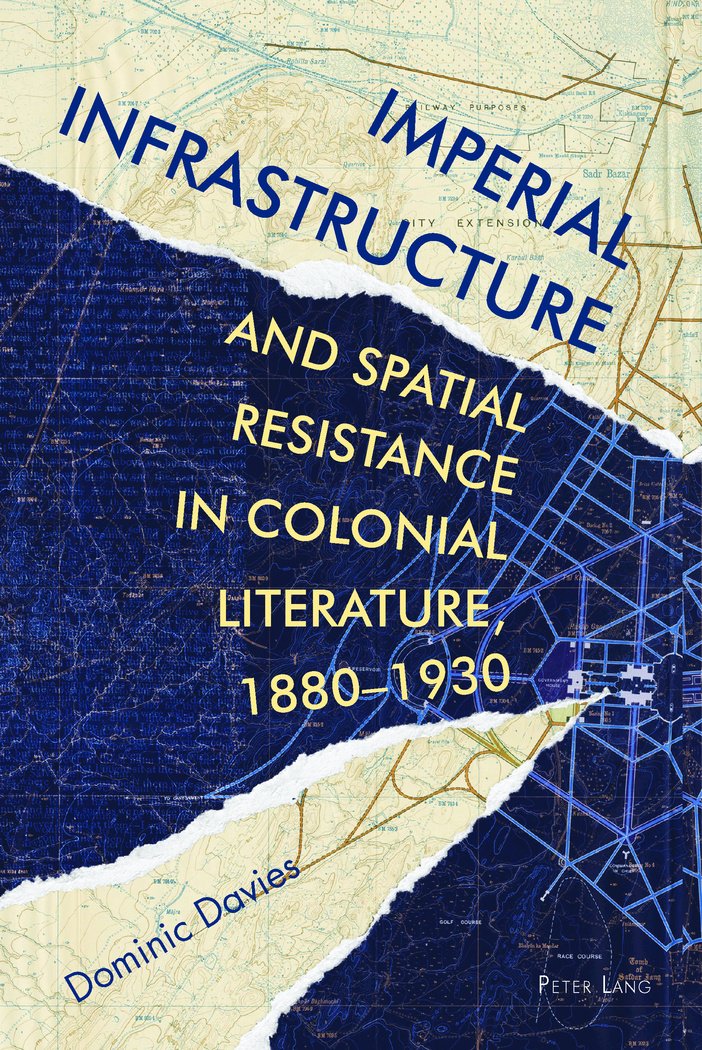 Imperial Infrastructure and Spatial Resistance in Colonial Literature