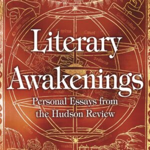 Literary Awakenings: Personal Essays from the Hudson Review Hardcover – February 2