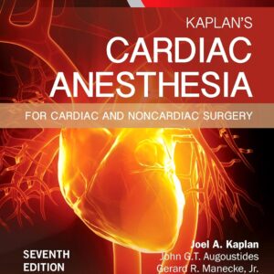 Kaplan's Cardiac Anesthesia: In Cardiac and Noncardiac Surgery 7th Edition 9780323393782