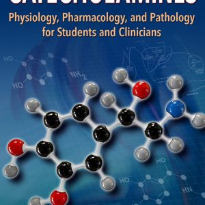 Catecholamines: Physiology, Pharmacology, and Pathology for Students and Clinicians