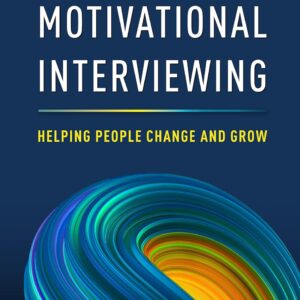 Motivational Interviewing: Helping People Change and Grow (Applications of Motivational Interviewing Series) Fourth Edition 9781462552795