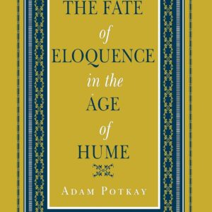 The Fate of Eloquence in the Age of Hume (Rhetoric and Society) Hardcover – December 2