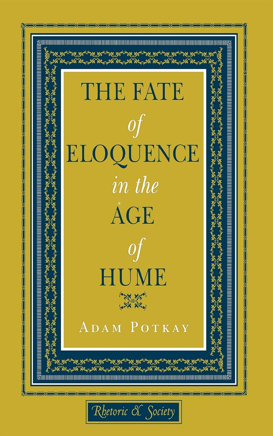 The Fate of Eloquence in the Age of Hume (Rhetoric and Society) Hardcover – December 2