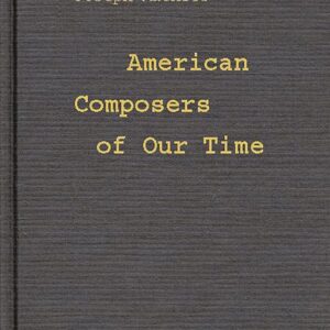 American Composers of Our Time First Edition 9780313221415