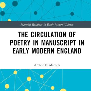 The Circulation of Poetry in Manuscript in Early Modern England (Material Readings in Early Modern Culture) 1st Edition 9781032006222