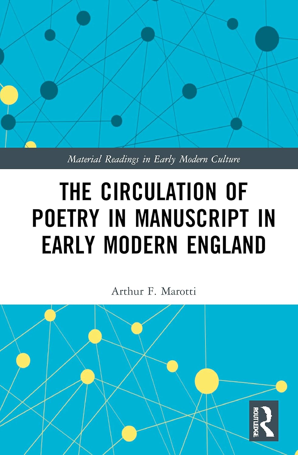 The Circulation of Poetry in Manuscript in Early Modern England (Material Readings in Early Modern Culture) 1st Edition 9781032006222