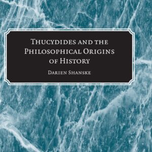 Thucydides and the Philosophical Origins of History 1st Edition 9780521864114