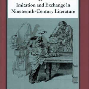 Writing in Parts: Imitation and Exchange in Nineteenth-Century Literature 1st Edition 9780804724111